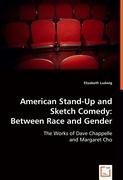 American Stand-Up and Sketch Comedy: Between Race and Gender: The Works of Dave Chappelle and Margaret Cho