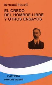 El credo del hombre libre y otros ensayos/ A Free Man's Worship, and Other Essays (Teorema Serie Menor/ Theorem Minor Series) (Spanish Edition)