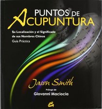 Puntos De Acupuntura: Su Localizacion Y El Significado De Sus Nombres Chinos (Spanish Edition)