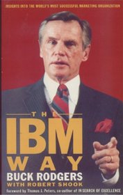 I. B. M. Way: Insights into the World's Most Successful Marketing Organization