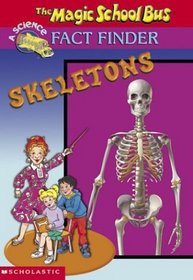Skeletons (Magic School Bus Fact Finder)