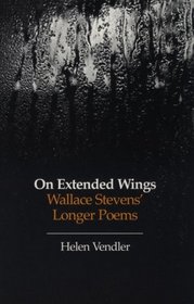 On Extended Wings : Wallace Stevens' Longer Poems