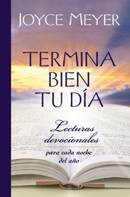 Termina Bien tu Da: Lecturas Devocionales para Cada Noche del Ao (Spanish Edition)
