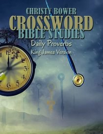 Crossword Bible Studies - Daily Proverbs: King James Version (Crossword Bible Studies (Themes)) (Volume 3)