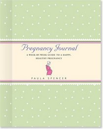 Pregnancy Journal: A Week-by-Week Guide to a Happy, Healthy Pregnancy (Personal Organizers) (Guided Journals Series)
