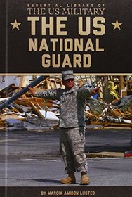 The US National Guard (Essential Library of the Us Military)