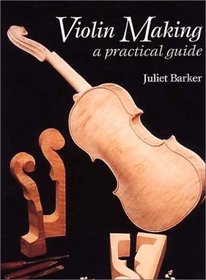 Violin Making: A Practical Guide