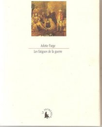Les fatigues de la guerre: XVIIIe siecle, Watteau (Le cabinet des lettres) (French Edition)