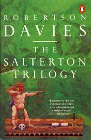 The Salterton Trilogy: Tempest-Tost / Leaven of Malice / Mixture of Frailties