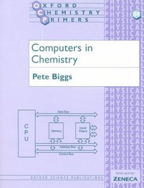 Computers in Chemistry (Oxford Chemistry Primers, 84)