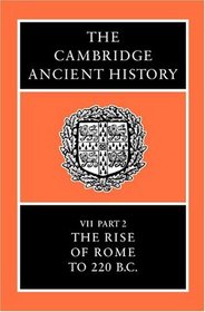 The Cambridge Ancient History: Volume 7, Part 2, The Rise of Rome to 220 BC (The Cambridge Ancient History)