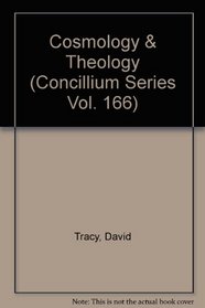 Cosmology & Theology (Concillium Series Vol. 166)