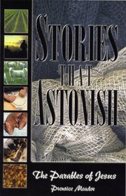Stories That Astonish: The Parables of Jesus
