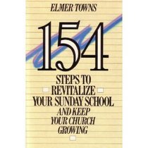 154 Steps to Revitalize Your Sunday School and Keep Your Church Growing