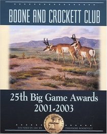 Boone and Crockett Club's 25th Big Game Awards, 2001-2003 (Boone and Crockett Club's Big Game Awards)