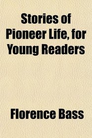 Stories of Pioneer Life, for Young Readers