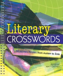 Literary Crosswords : 50 All-New Puzzles from Austen to Zola