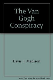Van Gogh Conspiracy: A Novel