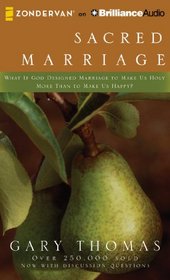 Sacred Marriage: What If God Designed Marriage to Make Us Holy More Than to Make Us Happy