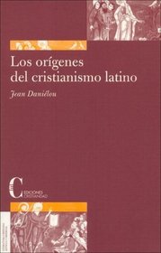 Los Origenes Del Cristianismo Latino/ The Origins of Latin Christianity (Literatura Cristiana Antigua Y Medieval / Ancient and Medieval Christian Literature) (Spanish Edition)