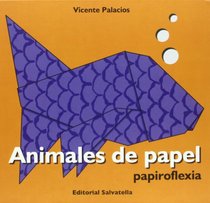 Animales de papel/ Paper Animals: Papiroflexia/ Origami (Spanish Edition)