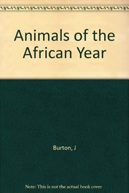 Animals of the African year;: The ecology of East Africa