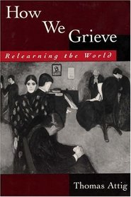 How We Grieve: Relearning the World