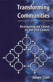 Transforming Communities: Re-Imagining the Church in the 21st Century