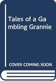 Tales of a Gambling Grannie