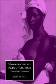 Romanticism and Slave Narratives: Transatlantic Testimonies (Cambridge Studies in Romanticism)
