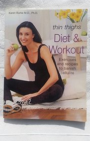 Thin Thighs Diet and Workout Book: Banish Cellulite in Just Minutes a Day!