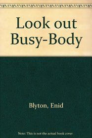 Look out Busy-Body