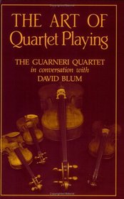 The Art of Quartet Playing: The Guarneri Quartet (Cornell Paperbacks)