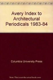 Avery Index to Architectural Periodicals, 1983-1984