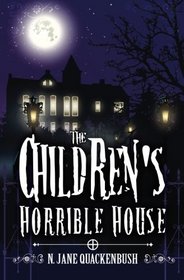 The Children's Horrible House (Volume 1)