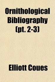 Ornithological Bibliography (pt. 2-3)
