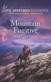 Mountain Fugitive (Love Inspired Suspense, No 916)