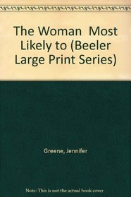 The Woman  Most Likely to (Beeler Large Print Series)