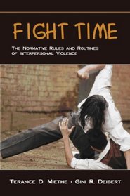 Fight Time: The Normative Rules And Routines of Interpersonal Violence