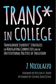 Trans* in College: Transgender Students' Strategies for Navigating Campus Life and the Institutional Politics of Inclusion