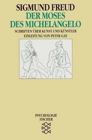 Der Moses des Michelangelo. Schriften ber Kunst und Knstler. ( Psychologie).
