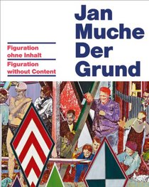 Jan Muche: Figuration Without Content (Kerber Edition Young Art)