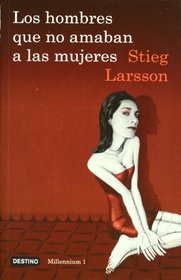 Los hombres que no amaban a las mujeres: The Girl With The Dragon Tattoo (Spanish Edition) (Millennium)