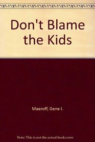 Don't Blame the Kids