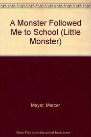 Mercer Mayer's a Monster Followed Me to School (Golden Star Reader)