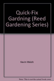 Quick-Fix Gardning (Reed Gardening Series)