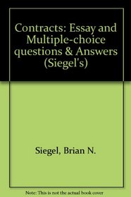 Contracts: Essay and Multiple-choice questions  Answers (Siegel's)