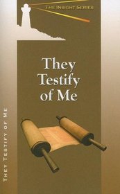 They Testify of Me (Insight)