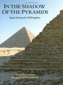 In the Shadow of the Pyramids: Egypt During the Old Kingdom