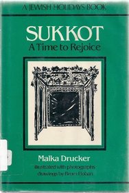 Sukkot: A Time to Rejoice : A Jewish Holidays Book (Drucker, Malka. Jewish Holidays Book.)